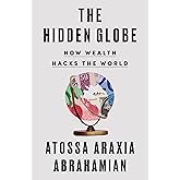 The Hidden Globe: How Wealth Hacks the World