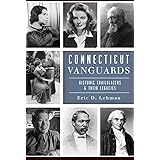 Connecticut Vanguards: Historic Trailblazers & Their Legacies