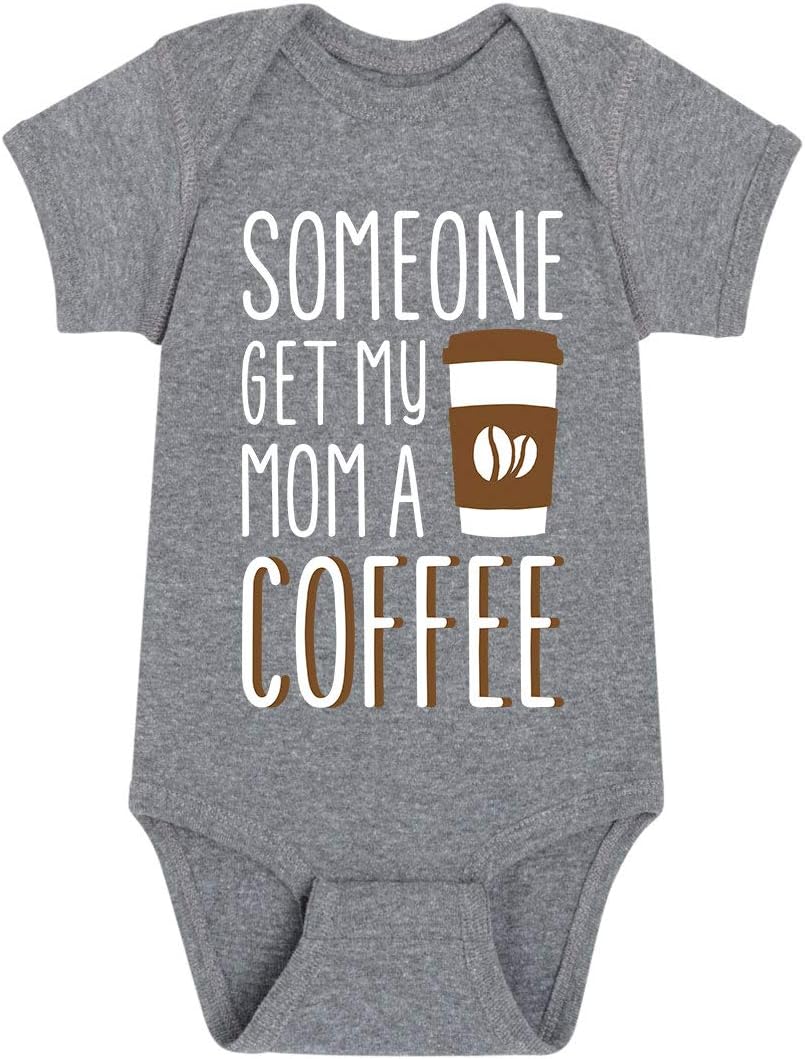 Instant Message - Someone Get My Mom A Coffee - Infant Baby One Piece