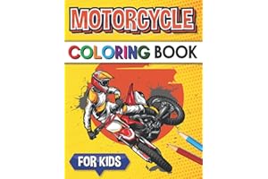 Motorcycle Coloring Book For Kids: Racing Bike, Dirt Bike, Motocross Coloring Pages for Kids and Teens