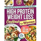 High Protein Weight Loss Cookbook for Women: Simple, Tasty Recipes That Crush Cravings, Boost Energy, and Help You Lose Weight Without Constant Hunger or Meal Planning Stress | 35-Day Meal Plan