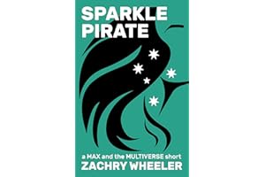 Sparkle Pirate: A Sci-Fi Comedy Short (Max and the Multiverse Shorts Book 6)