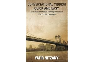 Conversational Yiddish Quick and Easy: The Most Innovative Technique to Learn the Yiddish Language