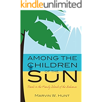 Among the Children of the Sun: Travels In the Family Islands of the Bahamas book cover