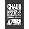 Chaos Coordinator Because Freaking Miracle Worker Is Not A Job Title: 6 x 9 Blank Lined Notebook Journal - Funny Saying Sarcastic Work Gag Gift for Office Coworkers, Employees, Adults, Boss