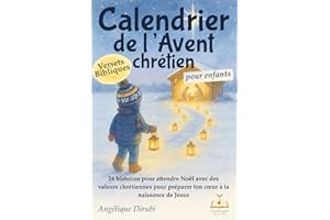 Calendrier de l'avent chrétien pour enfants: 24 histoires pour attendre Noël, avec des versets bibliques et des valeurs chrét