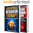 Dialectical Behavior Therapy: What You Need to Know About DBT and a Simple Guide to Cognitive Behavioral Therapy