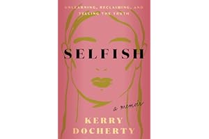 Selfish: Unlearning, Reclaiming, and Telling the Truth