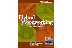 Hybrid Woodworking: Blending Power & Hand Tools for Quick, Quality Furniture (Popular Woodworking)