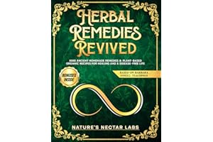Herbal Remedies Revived: 1000 Ancient Homemade Remedies & Plant-Based Organic Recipes for Healing and a Disease-Free Life | Based on Barbara O’Neill Teachings