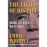 The Fight of His Life: Inside Joe Biden's White House