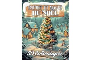 Esprit et Magie De Noël: Livre de 50 Coloriages de Scènes de Noël, Hivernales avec des Dessins Variés Apaisants et Relaxants 