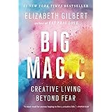 Big Magic: Creative Living Beyond Fear