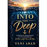 Into the Deep: A Journey of Faith, Healing, and Self Remembrance