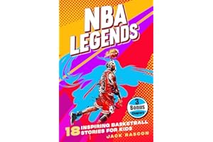 NBA Legends: 18 Inspiring Basketball Stories for Kids: Amazing Tales to Build Grit, Greatness and Mental Toughness