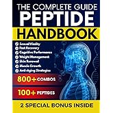THE COMPLETE PEPTIDE HANDBOOK: 500+ Ready-to-Use Protocols Based on the Latest Research for Muscle Development, Sexual Vitality, Longevity and Body Regeneration (EVIDENCE-BASED APPROACH)
