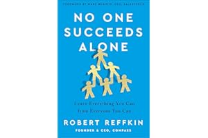 No One Succeeds Alone: Learn Everything You Can from Everyone You Can