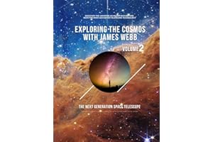 Exploring the Cosmos with James Webb Volume 2: The Next Generation Space Telescope