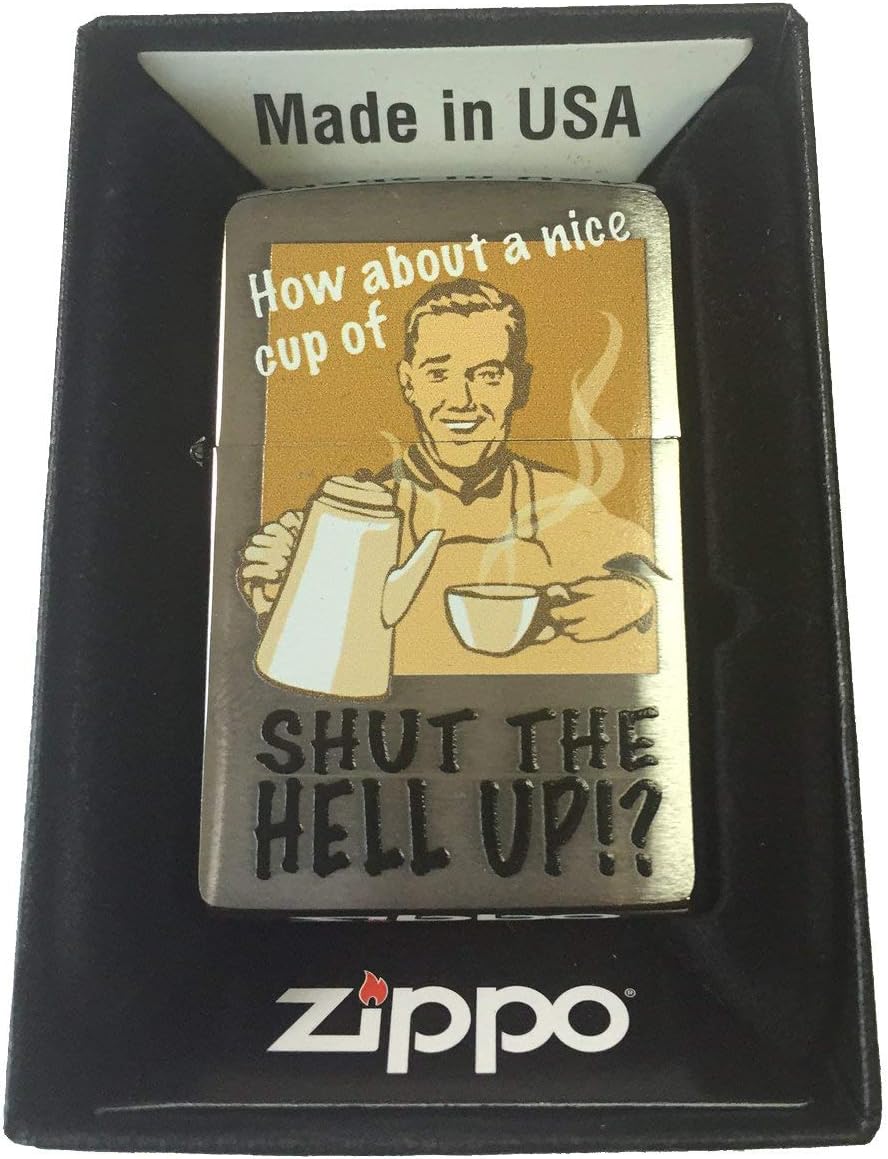 Zippo Custom Lighter - Nice Cup of"Shut The Hell Up!?" Vintage Art Brushed Chrome