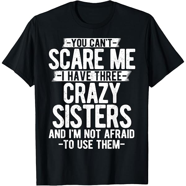 Funny Family T-Shirt: "You Can't Scare Me I Have A Crazy Mom & Three Sisters" - Unisex Gift For Brother, Men, Women (Navy, XL) 7 thumbnail image