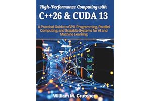High-Performance Computing with C++26 and CUDA 13: A Practical Guide to GPU Programming, Parallel Computing, and Scalable Sys