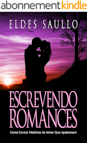Download Escrevendo Romances: Como Contar Histórias de Amor Que Apaixonam (Segredos do Best-Seller) (Portuguese Edition) PDF