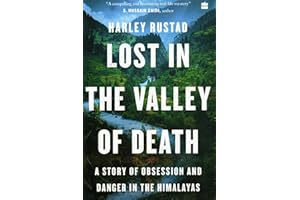 Lost in the Valley of Death: A Story of Obsession and Danger in the Himalayas