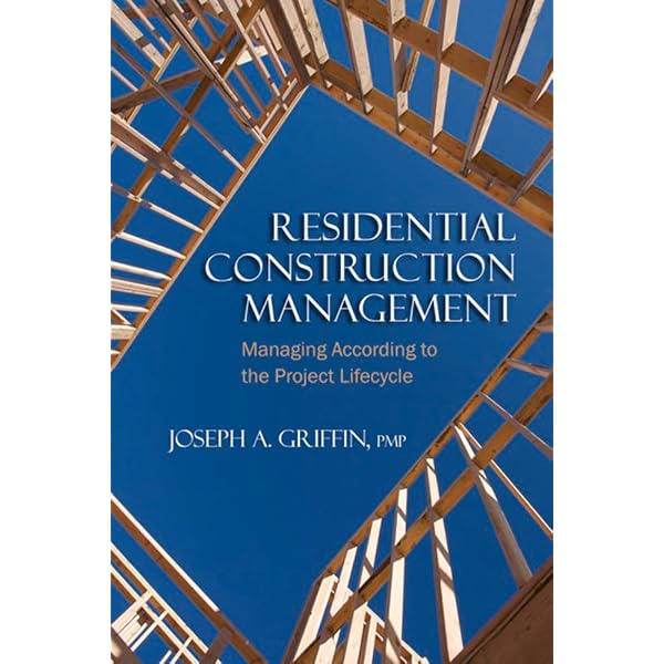 Residential Construction Management: Managing According to the