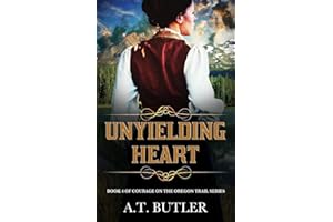 Unyielding Heart: Historical Women's Fiction Saga (Courage on the Oregon Trail Series)