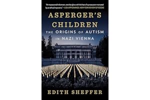Asperger's Children: The Origins of Autism in Nazi Vienna