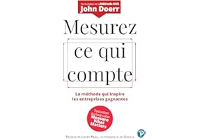 Mesurez ce qui compte: La méthode qui inspire les entreprises gagnantes (French Edition)