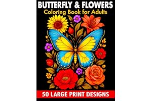 Butterfly & flowers coloring book for adult large print designs: 50 Beautiful Large Print Butterfly and Floral Designs for Stress Relief and Mindful Relaxation. A Coloring Journey for All Ages
