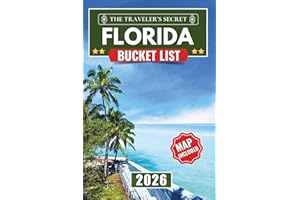Florida Bucket List: Your Complete Travel Guide to 125+ Essential Stops – Miami Art & Disney Magic, Beaches, Springs, Everglades, Florida Keys & Hidden Gems with Insider Tips & Maps