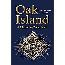 Oak Island: A Masonic Conspiracy: McQuiston FSASct, James A.:  9798378302659: Books - Amazon.ca