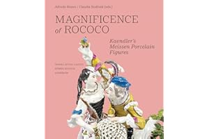 Magnificence of Rococo: Kaendler's Meissen Porcelain Figures