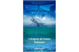 L'énigme de l'avion Malaisien: Vol MH-370 (French Edition)