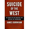 Suicide of the West: An Essay on the Meaning and Destiny of Liberalism