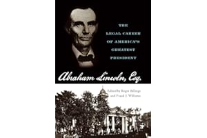 Abraham Lincoln, Esq.: The Legal Career of America's Greatest President
