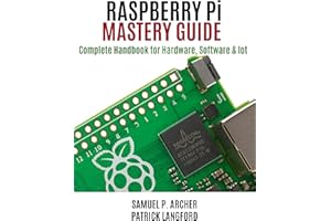 Raspberry Pi 5 Mastery Guide: Complete Handbook for Hardware, Software & IoT