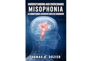Understanding and Overcoming Misophonia: A Conditioned Aversive Reflex Disorder