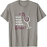 Who Want When Where Wine - Funny Chidi Shirt