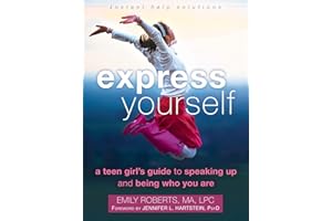 Express Yourself: A Teen Girl’s Guide to Speaking Up and Being Who You Are (The Instant Help Solutions Series)