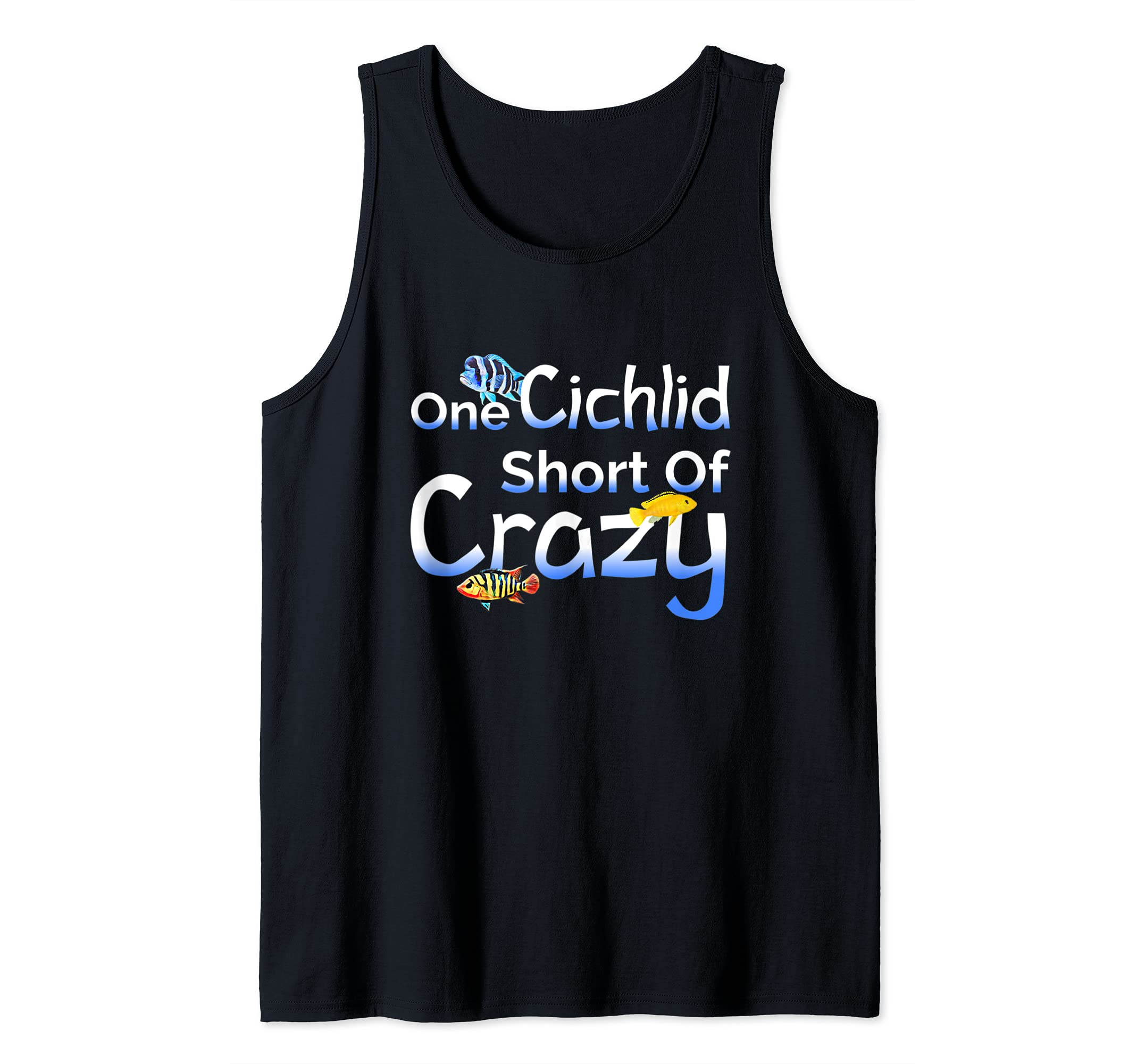 One Cichlid Short Of Crazy Cichlids lover Frontosa Labs Tank Top
