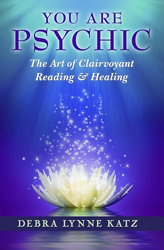 Download You Are Psychic: The Art of Clairvoyant Reading & Healing (Books by Debra Lynne Katz Book 1) (English Edition) PDF
