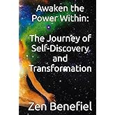 Awakening the Power Within: The Journey of Self-Discovery and Transformation