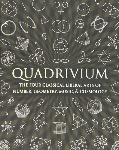 Download Quadrivium: The Four Classical Liberal Arts of Number, Geometry, Music, & Cosmology PDF