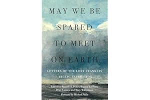 May We Be Spared to Meet on Earth: Letters of the Lost Franklin Arctic Expedition