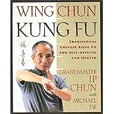 Wing Chun Kung Fu: Traditional Chinese Kung Fu for Self-Defense and Health