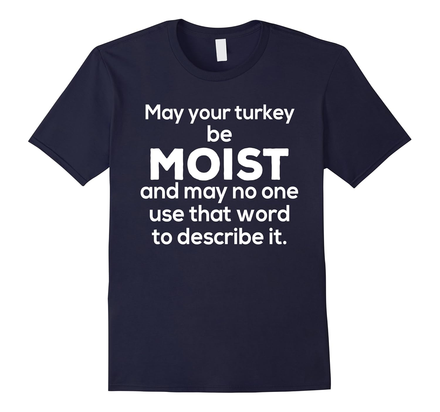 May Your Turkey be Moist Funny Thanksgiving T-Shirt Apparel-ANZ