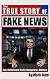 The True Story of Fake News: How Mainstream Media Manipulates Millions